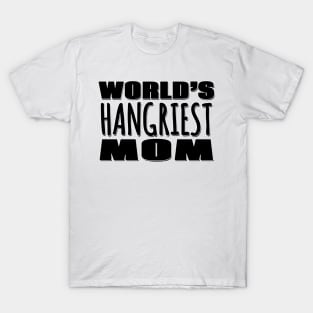 World's Hangriest Mom T-Shirt